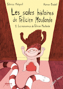 Sales histoires de Félicien Moutarde (Les), t. 01